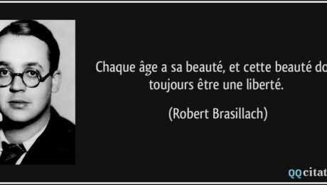 citation-chaque-age-a-sa-beaute-et-cette-beaute-doit-toujours-etre-une-liberte-robert-brasillach-122961