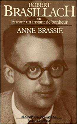 Brassié, Anne - Robert Brasillach ou Encore un instant de bonheur - Robert Laffont