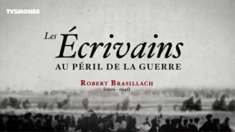 Robert Brasillach - Les écrivains au péril de la guerre